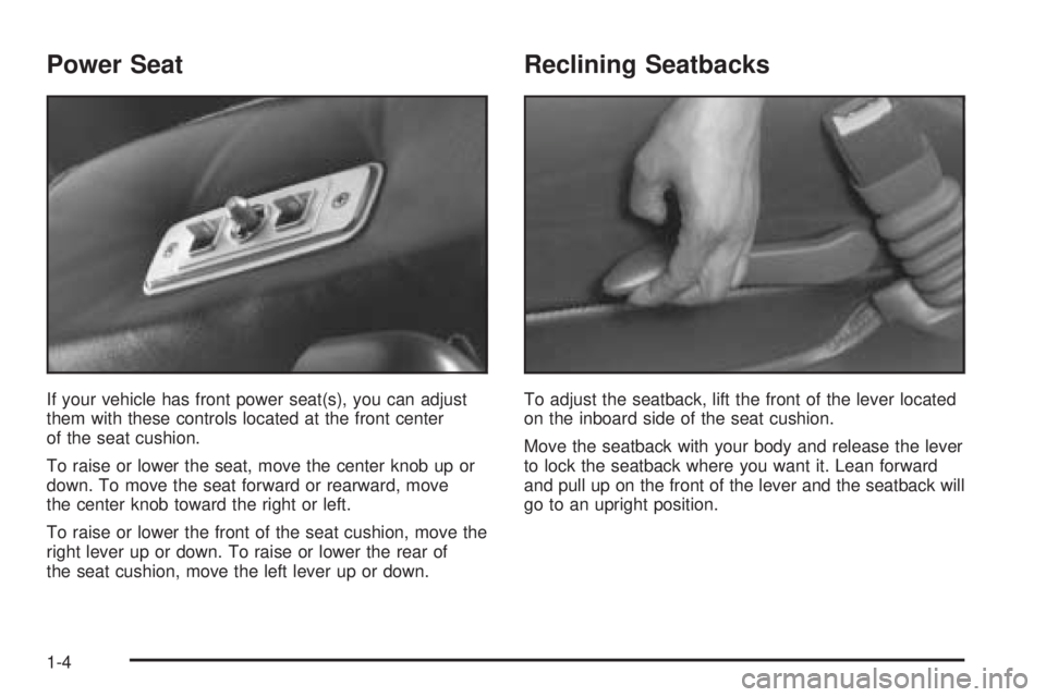 CHEVROLET EXPRESS 2005  Owners Manual Power Seat
If your vehicle has front power seat(s), you can adjust
them with these controls located at the front center
of the seat cushion.
To raise or lower the seat, move the center knob up or
down