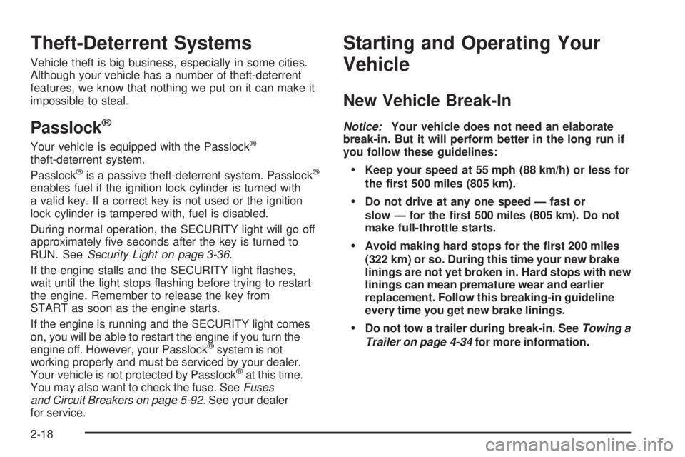 CHEVROLET EXPRESS 2005 Owners Manual Theft-Deterrent Systems
Vehicle theft is big business, especially in some cities.
Although your vehicle has a number of theft-deterrent
features, we know that nothing we put on it can make it
impossib CHEVROLET EXPRESS 2005 Owners Manual Theft-Deterrent Systems
Vehicle theft is big business, especially in some cities.
Although your vehicle has a number of theft-deterrent
features, we know that nothing we put on it can make it
impossib