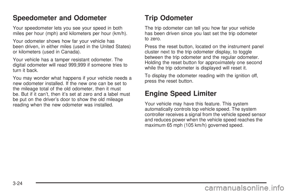 CHEVROLET EXPRESS 2004  Owners Manual Speedometer and Odometer
Your speedometer lets you see your speed in both
miles per hour (mph) and kilometers per hour (km/h).
Your odometer shows how far your vehicle has
been driven, in either miles