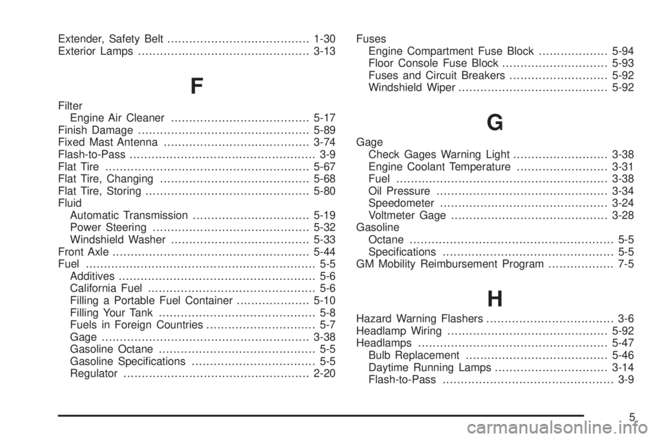 CHEVROLET EXPRESS 2004 User Guide Extender, Safety Belt.......................................1-30
Exterior Lamps...............................................3-13
F
Filter
Engine Air Cleaner......................................5-17