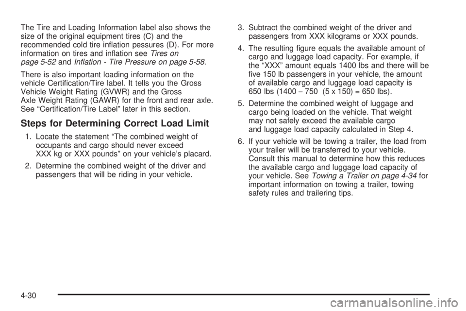 CHEVROLET EXPRESS 2003  Owners Manual The Tire and Loading Information label also shows the
size of the original equipment tires (C) and the
recommended cold tire in�ation pessures (D). For more
information on tires and in�ation seeTires 