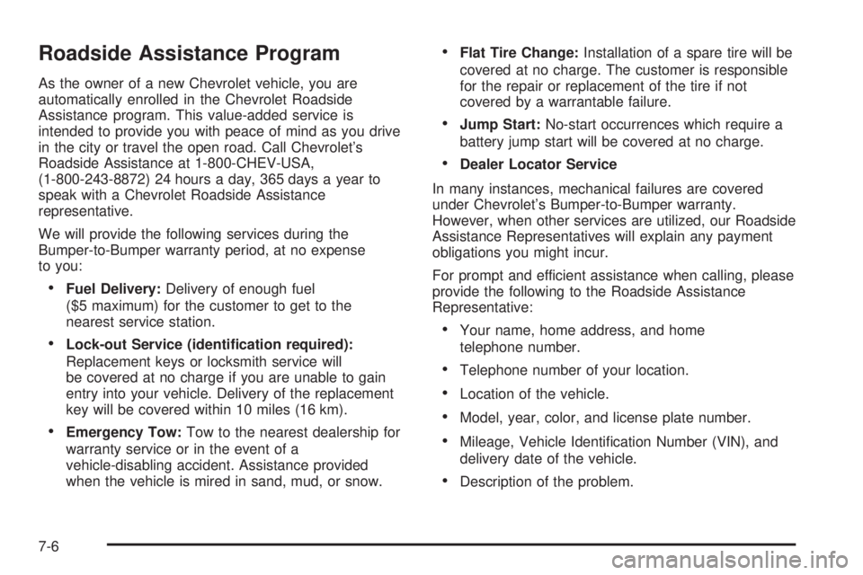 CHEVROLET EXPRESS 2003 Owners Guide Roadside Assistance Program
As the owner of a new Chevrolet vehicle, you are
automatically enrolled in the Chevrolet Roadside
Assistance program. This value-added service is
intended to provide you wi