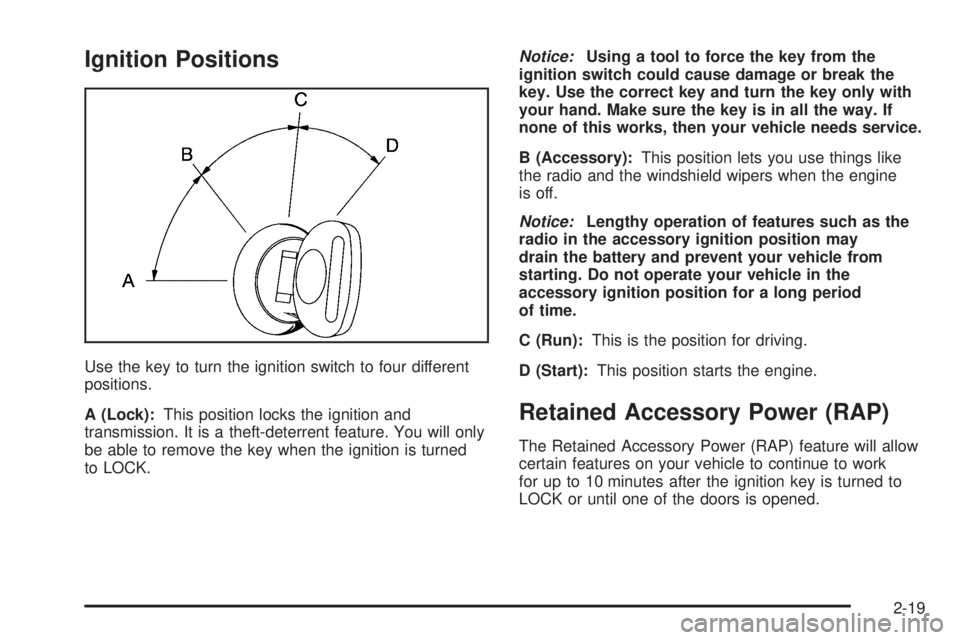 CHEVROLET EXPRESS 2003  Owners Manual Ignition Positions
Use the key to turn the ignition switch to four different
positions.
A (Lock):This position locks the ignition and
transmission. It is a theft-deterrent feature. You will only
be ab