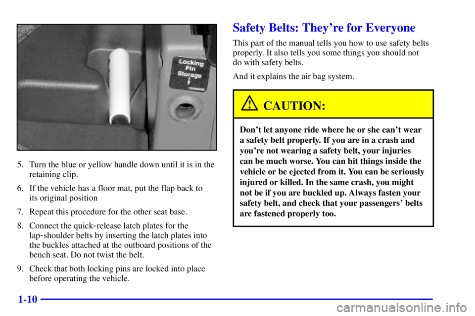 CHEVROLET EXPRESS 2002  Owners Manual 1-10
5. Turn the blue or yellow handle down until it is in the
retaining clip.
6. If the vehicle has a floor mat, put the flap back to 
its original position
7. Repeat this procedure for the other sea