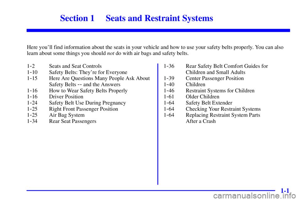 CHEVROLET EXPRESS 2001  Owners Manual 1-
1-1
Section 1  Seats and Restraint Systems
Here youll find information about the seats in your vehicle and how to use your safety belts properly. You can also
learn about some things you should no