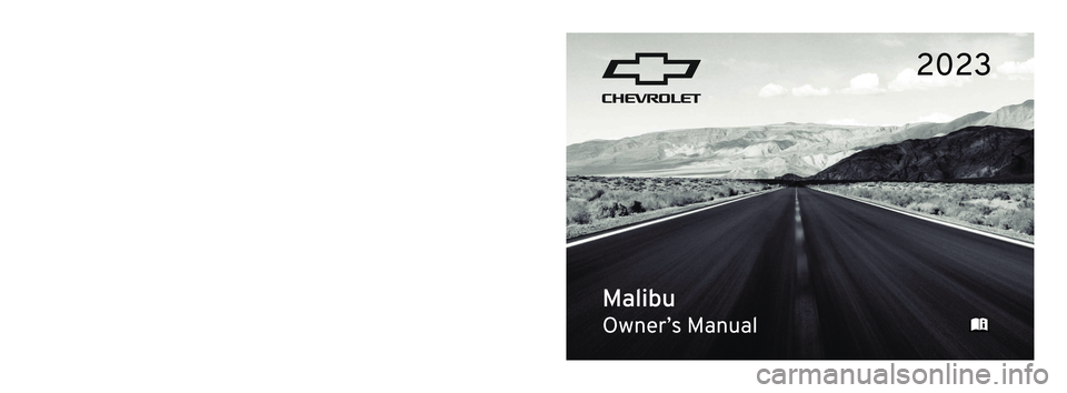 CHEVROLET MALIBU 2023  Owners Manual C
M
Y
CM
MY
CY
CMY
K
ai166479843415_23_CHEV_Malibu_COV_en_US_84922138 B_2022OCT10.pdf   1   1\
0/3/2022   8:00:35 AM 