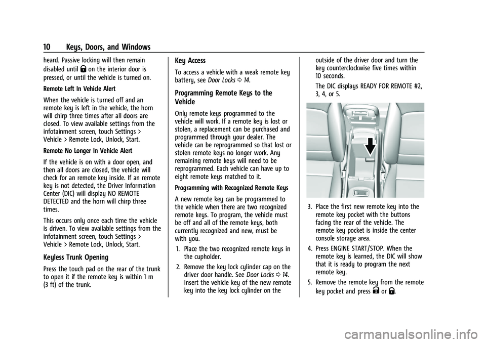 CHEVROLET MALIBU 2023 User Guide Chevrolet Malibu Owner Manual (GMNA-Localizing-U.S./Canada-
16273584) - 2023 - CRC - 9/28/22
10 Keys, Doors, and Windows
heard. Passive locking will then remain
disabled until
Qon the interior door is CHEVROLET MALIBU 2023 User Guide Chevrolet Malibu Owner Manual (GMNA-Localizing-U.S./Canada-
16273584) - 2023 - CRC - 9/28/22
10 Keys, Doors, and Windows
heard. Passive locking will then remain
disabled until
Qon the interior door is