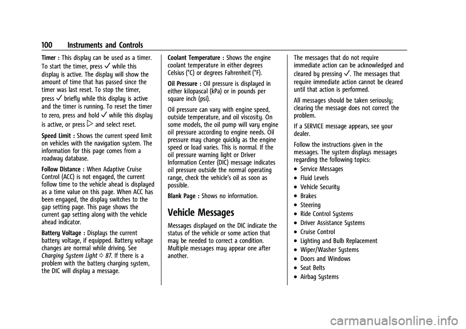 CHEVROLET MALIBU 2023 Owners Manual Chevrolet Malibu Owner Manual (GMNA-Localizing-U.S./Canada-
16273584) - 2023 - CRC - 9/28/22
100 Instruments and Controls
Timer :This display can be used as a timer.
To start the timer, press
Vwhile t CHEVROLET MALIBU 2023 Owners Manual Chevrolet Malibu Owner Manual (GMNA-Localizing-U.S./Canada-
16273584) - 2023 - CRC - 9/28/22
100 Instruments and Controls
Timer :This display can be used as a timer.
To start the timer, press
Vwhile t