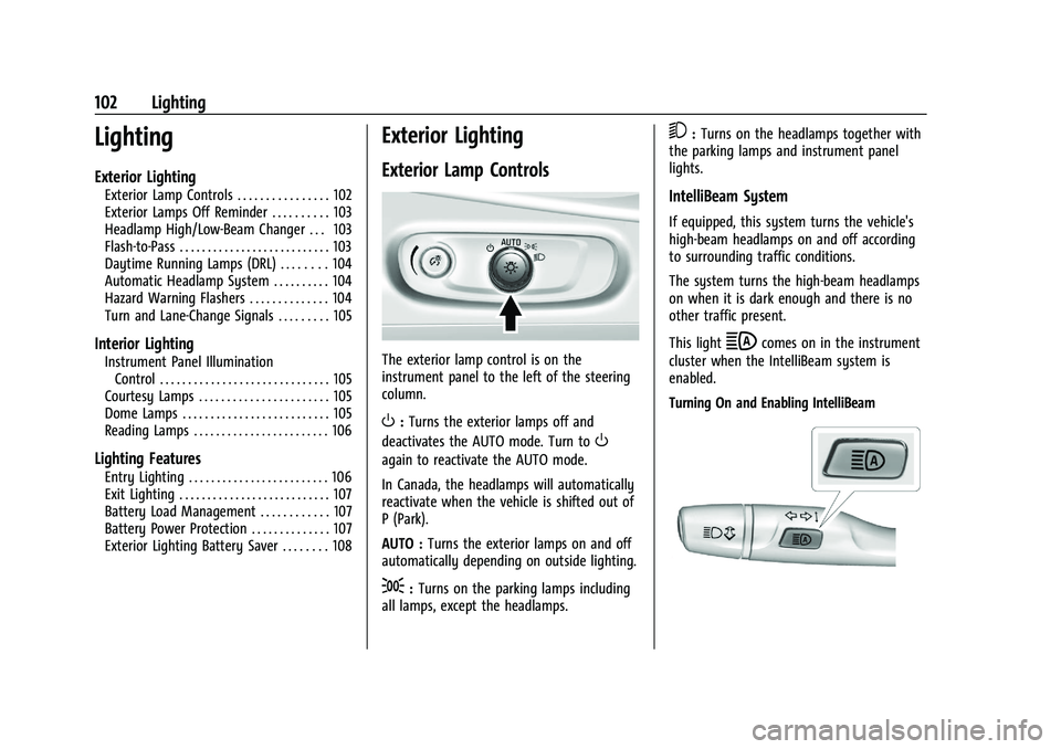 CHEVROLET MALIBU 2023 Owners Manual Chevrolet Malibu Owner Manual (GMNA-Localizing-U.S./Canada-
16273584) - 2023 - CRC - 9/28/22
102 Lighting
Lighting
Exterior Lighting
Exterior Lamp Controls . . . . . . . . . . . . . . . . 102
Exterior CHEVROLET MALIBU 2023 Owners Manual Chevrolet Malibu Owner Manual (GMNA-Localizing-U.S./Canada-
16273584) - 2023 - CRC - 9/28/22
102 Lighting
Lighting
Exterior Lighting
Exterior Lamp Controls . . . . . . . . . . . . . . . . 102
Exterior