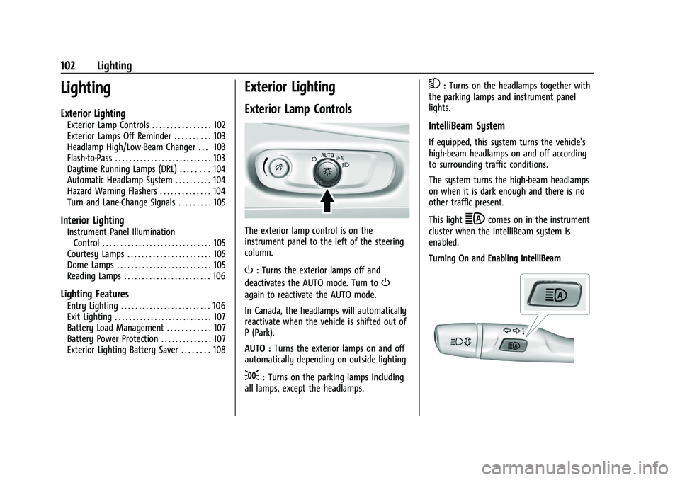 CHEVROLET MALIBU 2023  Owners Manual Chevrolet Malibu Owner Manual (GMNA-Localizing-U.S./Canada-
16273584) - 2023 - CRC - 9/28/22
102 Lighting
Lighting
Exterior Lighting
Exterior Lamp Controls . . . . . . . . . . . . . . . . 102
Exterior