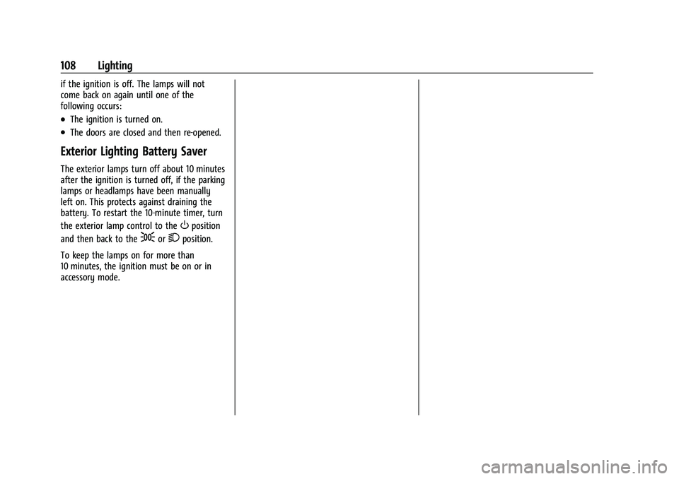 CHEVROLET MALIBU 2023 Owners Manual Chevrolet Malibu Owner Manual (GMNA-Localizing-U.S./Canada-
16273584) - 2023 - CRC - 9/28/22
108 Lighting
if the ignition is off. The lamps will not
come back on again until one of the
following occur CHEVROLET MALIBU 2023 Owners Manual Chevrolet Malibu Owner Manual (GMNA-Localizing-U.S./Canada-
16273584) - 2023 - CRC - 9/28/22
108 Lighting
if the ignition is off. The lamps will not
come back on again until one of the
following occur