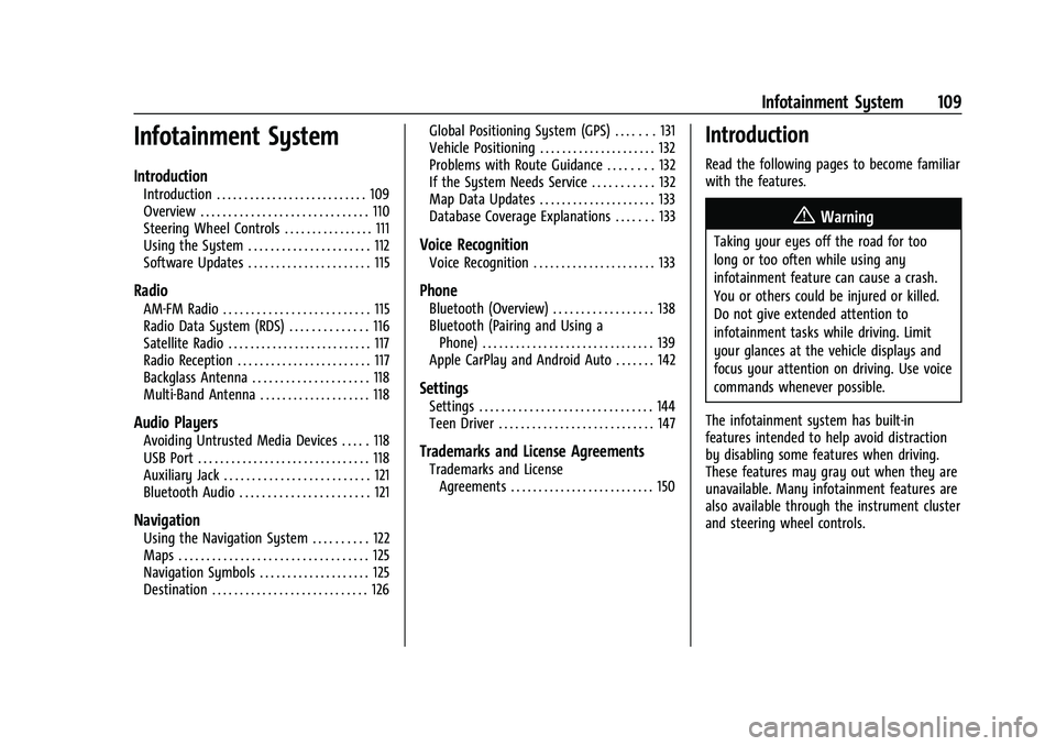 CHEVROLET MALIBU 2023  Owners Manual Chevrolet Malibu Owner Manual (GMNA-Localizing-U.S./Canada-
16273584) - 2023 - CRC - 9/28/22
Infotainment System 109
Infotainment System
Introduction
Introduction . . . . . . . . . . . . . . . . . . .