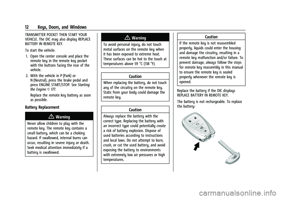 CHEVROLET MALIBU 2023 User Guide Chevrolet Malibu Owner Manual (GMNA-Localizing-U.S./Canada-
16273584) - 2023 - CRC - 9/28/22
12 Keys, Doors, and Windows
TRANSMITTER POCKET THEN START YOUR
VEHICLE. The DIC may also display REPLACE
BA