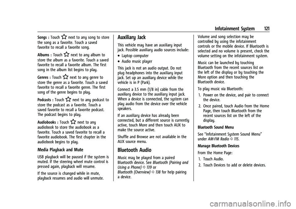 CHEVROLET MALIBU 2023  Owners Manual Chevrolet Malibu Owner Manual (GMNA-Localizing-U.S./Canada-
16273584) - 2023 - CRC - 9/28/22
Infotainment System 121
Songs :TouchHnext to any song to store
the song as a favorite. Touch a saved
favori