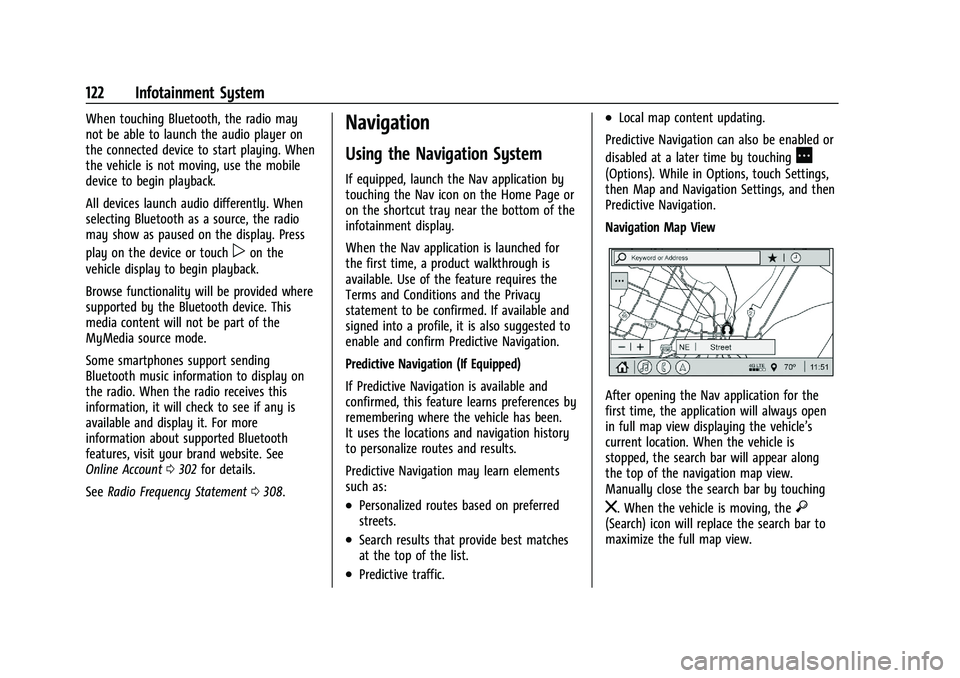 CHEVROLET MALIBU 2023  Owners Manual Chevrolet Malibu Owner Manual (GMNA-Localizing-U.S./Canada-
16273584) - 2023 - CRC - 9/28/22
122 Infotainment System
When touching Bluetooth, the radio may
not be able to launch the audio player on
th