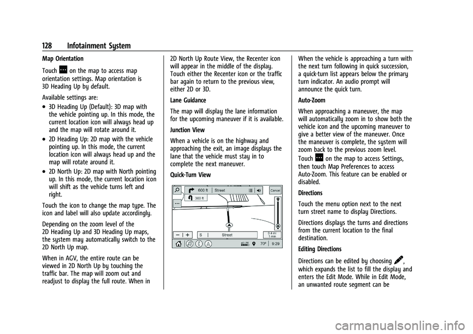 CHEVROLET MALIBU 2023  Owners Manual Chevrolet Malibu Owner Manual (GMNA-Localizing-U.S./Canada-
16273584) - 2023 - CRC - 9/28/22
128 Infotainment System
Map Orientation
Touch
Aon the map to access map
orientation settings. Map orientati