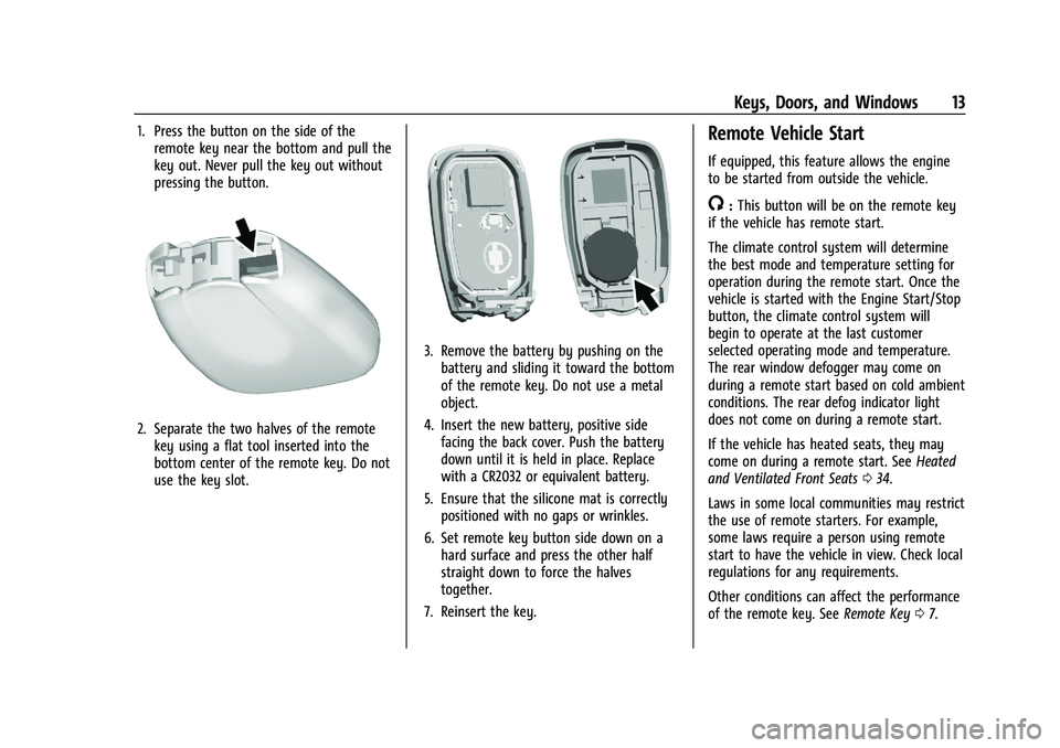 CHEVROLET MALIBU 2023 User Guide Chevrolet Malibu Owner Manual (GMNA-Localizing-U.S./Canada-
16273584) - 2023 - CRC - 9/28/22
Keys, Doors, and Windows 13
1. Press the button on the side of theremote key near the bottom and pull the
k