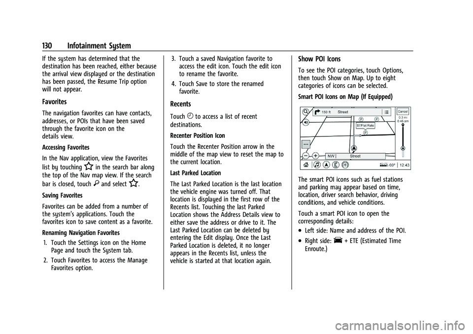 CHEVROLET MALIBU 2023  Owners Manual Chevrolet Malibu Owner Manual (GMNA-Localizing-U.S./Canada-
16273584) - 2023 - CRC - 9/28/22
130 Infotainment System
If the system has determined that the
destination has been reached, either because
