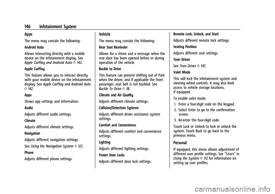 CHEVROLET MALIBU 2023  Owners Manual Chevrolet Malibu Owner Manual (GMNA-Localizing-U.S./Canada-
16273584) - 2023 - CRC - 9/28/22
146 Infotainment System
Apps
The menu may contain the following:
Android Auto
Allows interacting directly w