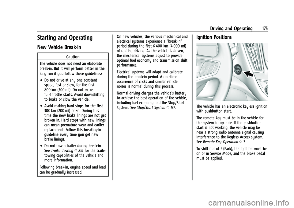 CHEVROLET MALIBU 2023  Owners Manual Chevrolet Malibu Owner Manual (GMNA-Localizing-U.S./Canada-
16273584) - 2023 - CRC - 9/28/22
Driving and Operating 175
Starting and Operating
New Vehicle Break-In
Caution
The vehicle does not need an 