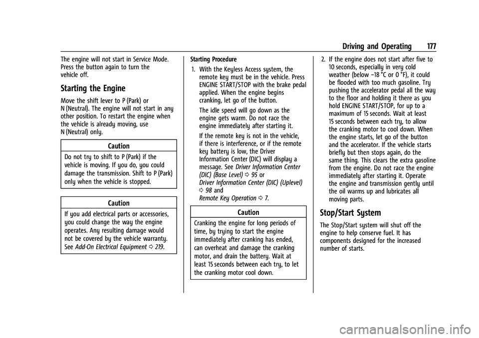 CHEVROLET MALIBU 2023  Owners Manual Chevrolet Malibu Owner Manual (GMNA-Localizing-U.S./Canada-
16273584) - 2023 - CRC - 9/28/22
Driving and Operating 177
The engine will not start in Service Mode.
Press the button again to turn the
veh
