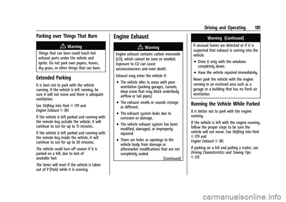 CHEVROLET MALIBU 2023  Owners Manual Chevrolet Malibu Owner Manual (GMNA-Localizing-U.S./Canada-
16273584) - 2023 - CRC - 9/28/22
Driving and Operating 181
Parking over Things That Burn
{Warning
Things that can burn could touch hot
exhau