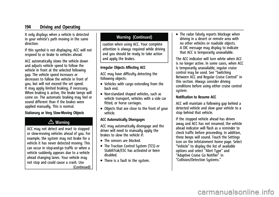 CHEVROLET MALIBU 2023 Owners Manual Chevrolet Malibu Owner Manual (GMNA-Localizing-U.S./Canada-
16273584) - 2023 - CRC - 9/28/22
194 Driving and Operating
It only displays when a vehicle is detected
in your vehicle’s path moving in th CHEVROLET MALIBU 2023 Owners Manual Chevrolet Malibu Owner Manual (GMNA-Localizing-U.S./Canada-
16273584) - 2023 - CRC - 9/28/22
194 Driving and Operating
It only displays when a vehicle is detected
in your vehicle’s path moving in th