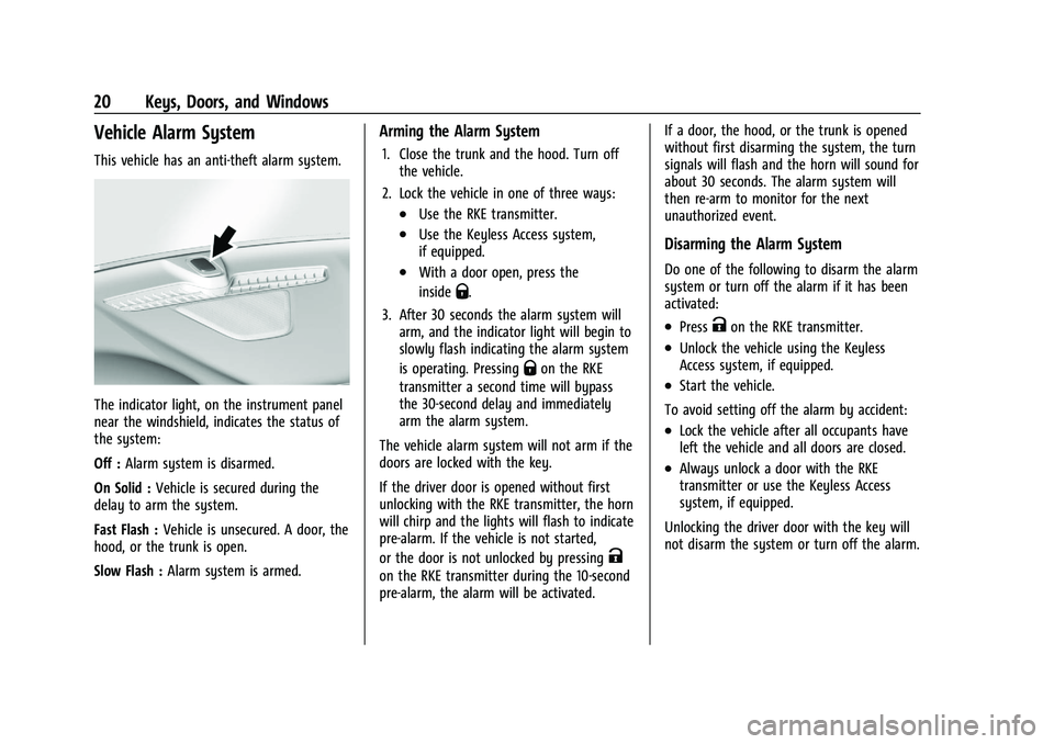 CHEVROLET MALIBU 2023  Owners Manual Chevrolet Malibu Owner Manual (GMNA-Localizing-U.S./Canada-
16273584) - 2023 - CRC - 9/28/22
20 Keys, Doors, and Windows
Vehicle Alarm System
This vehicle has an anti-theft alarm system.
The indicator