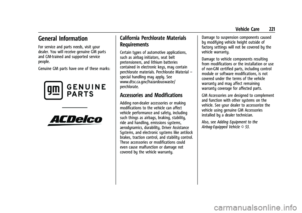 CHEVROLET MALIBU 2023 Owners Manual Chevrolet Malibu Owner Manual (GMNA-Localizing-U.S./Canada-
16273584) - 2023 - CRC - 9/28/22
Vehicle Care 221
General Information
For service and parts needs, visit your
dealer. You will receive genui CHEVROLET MALIBU 2023 Owners Manual Chevrolet Malibu Owner Manual (GMNA-Localizing-U.S./Canada-
16273584) - 2023 - CRC - 9/28/22
Vehicle Care 221
General Information
For service and parts needs, visit your
dealer. You will receive genui