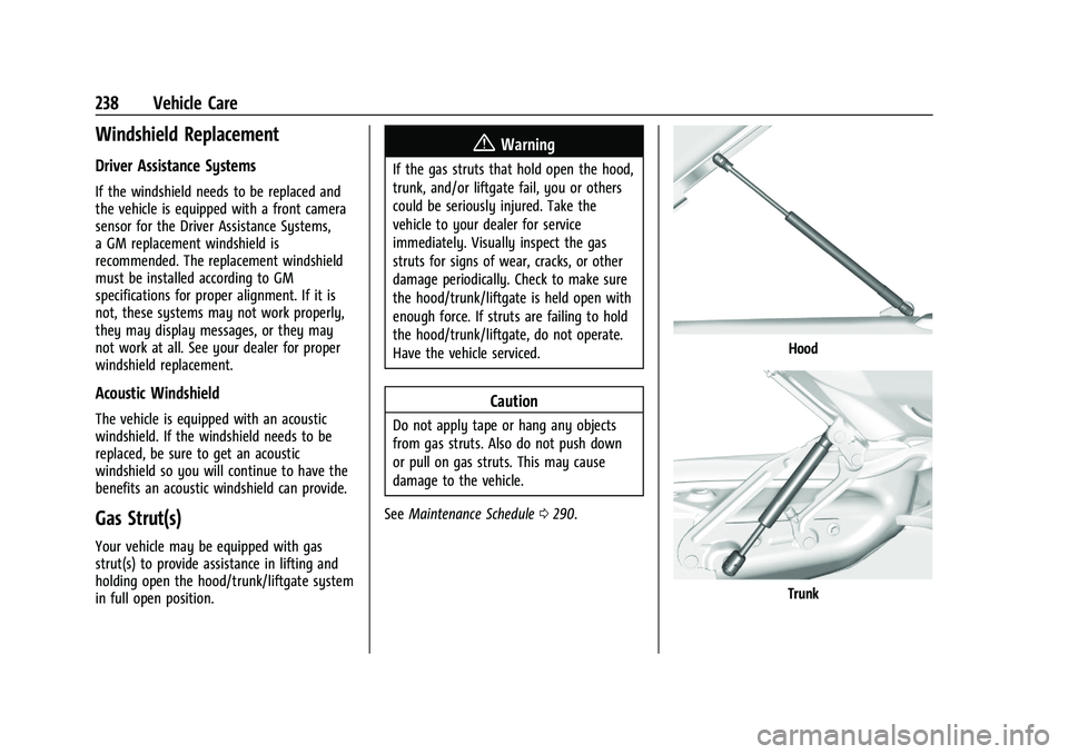 CHEVROLET MALIBU 2023 Owners Manual Chevrolet Malibu Owner Manual (GMNA-Localizing-U.S./Canada-
16273584) - 2023 - CRC - 9/28/22
238 Vehicle Care
Windshield Replacement
Driver Assistance Systems
If the windshield needs to be replaced an CHEVROLET MALIBU 2023 Owners Manual Chevrolet Malibu Owner Manual (GMNA-Localizing-U.S./Canada-
16273584) - 2023 - CRC - 9/28/22
238 Vehicle Care
Windshield Replacement
Driver Assistance Systems
If the windshield needs to be replaced an