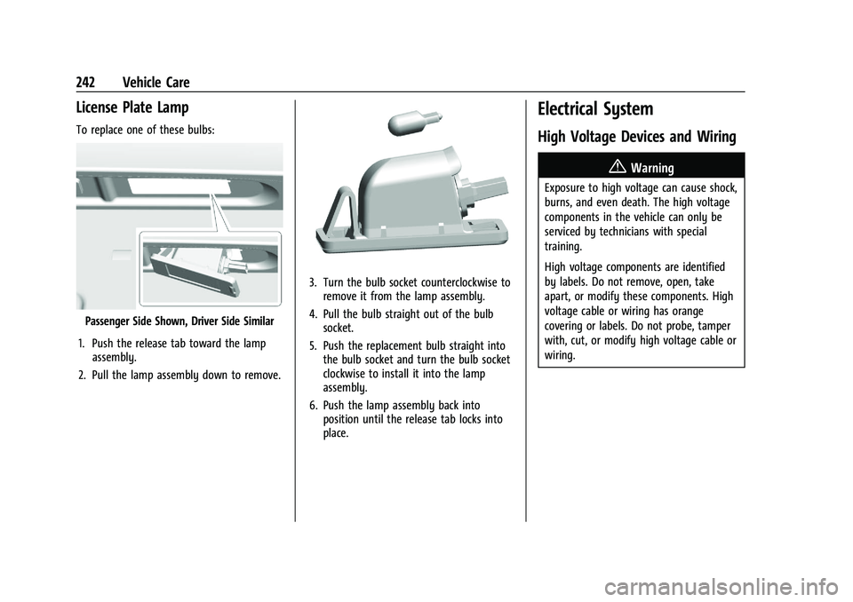 CHEVROLET MALIBU 2023 Owners Manual Chevrolet Malibu Owner Manual (GMNA-Localizing-U.S./Canada-
16273584) - 2023 - CRC - 9/28/22
242 Vehicle Care
License Plate Lamp
To replace one of these bulbs:
Passenger Side Shown, Driver Side Simila CHEVROLET MALIBU 2023 Owners Manual Chevrolet Malibu Owner Manual (GMNA-Localizing-U.S./Canada-
16273584) - 2023 - CRC - 9/28/22
242 Vehicle Care
License Plate Lamp
To replace one of these bulbs:
Passenger Side Shown, Driver Side Simila
