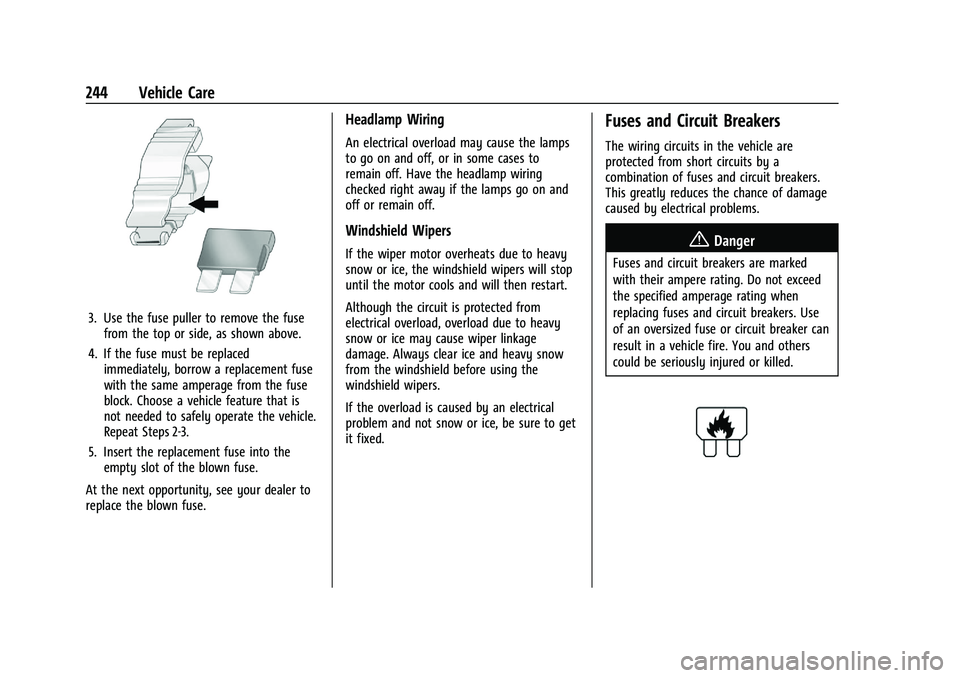 CHEVROLET MALIBU 2023 Owners Manual Chevrolet Malibu Owner Manual (GMNA-Localizing-U.S./Canada-
16273584) - 2023 - CRC - 9/28/22
244 Vehicle Care
3. Use the fuse puller to remove the fusefrom the top or side, as shown above.
4. If the f CHEVROLET MALIBU 2023 Owners Manual Chevrolet Malibu Owner Manual (GMNA-Localizing-U.S./Canada-
16273584) - 2023 - CRC - 9/28/22
244 Vehicle Care
3. Use the fuse puller to remove the fusefrom the top or side, as shown above.
4. If the f