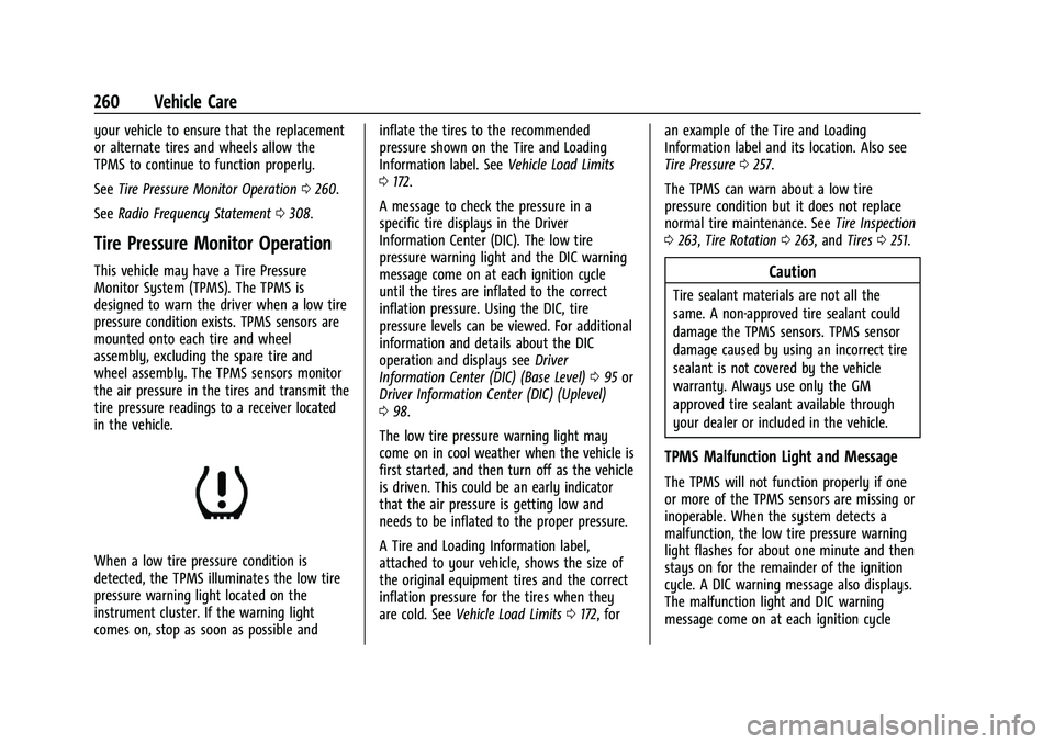 CHEVROLET MALIBU 2023 Owners Manual Chevrolet Malibu Owner Manual (GMNA-Localizing-U.S./Canada-
16273584) - 2023 - CRC - 9/28/22
260 Vehicle Care
your vehicle to ensure that the replacement
or alternate tires and wheels allow the
TPMS t CHEVROLET MALIBU 2023 Owners Manual Chevrolet Malibu Owner Manual (GMNA-Localizing-U.S./Canada-
16273584) - 2023 - CRC - 9/28/22
260 Vehicle Care
your vehicle to ensure that the replacement
or alternate tires and wheels allow the
TPMS t