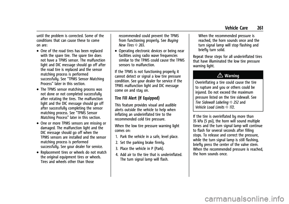 CHEVROLET MALIBU 2023 Owners Manual Chevrolet Malibu Owner Manual (GMNA-Localizing-U.S./Canada-
16273584) - 2023 - CRC - 9/28/22
Vehicle Care 261
until the problem is corrected. Some of the
conditions that can cause these to come
on are CHEVROLET MALIBU 2023 Owners Manual Chevrolet Malibu Owner Manual (GMNA-Localizing-U.S./Canada-
16273584) - 2023 - CRC - 9/28/22
Vehicle Care 261
until the problem is corrected. Some of the
conditions that can cause these to come
on are