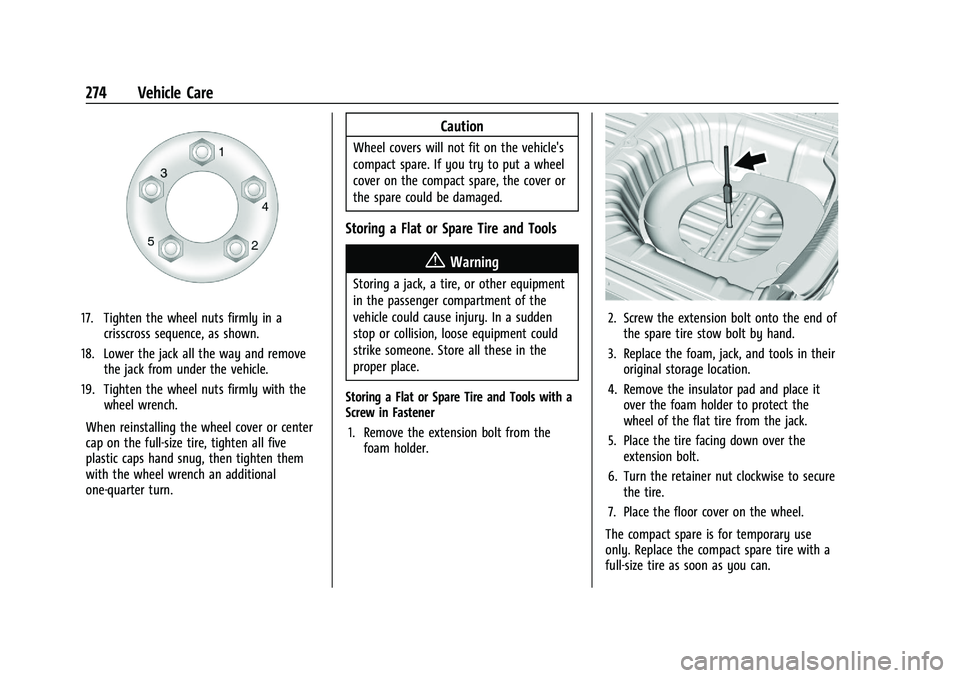 CHEVROLET MALIBU 2023 Owners Manual Chevrolet Malibu Owner Manual (GMNA-Localizing-U.S./Canada-
16273584) - 2023 - CRC - 9/28/22
274 Vehicle Care
17. Tighten the wheel nuts firmly in acrisscross sequence, as shown.
18. Lower the jack al CHEVROLET MALIBU 2023 Owners Manual Chevrolet Malibu Owner Manual (GMNA-Localizing-U.S./Canada-
16273584) - 2023 - CRC - 9/28/22
274 Vehicle Care
17. Tighten the wheel nuts firmly in acrisscross sequence, as shown.
18. Lower the jack al