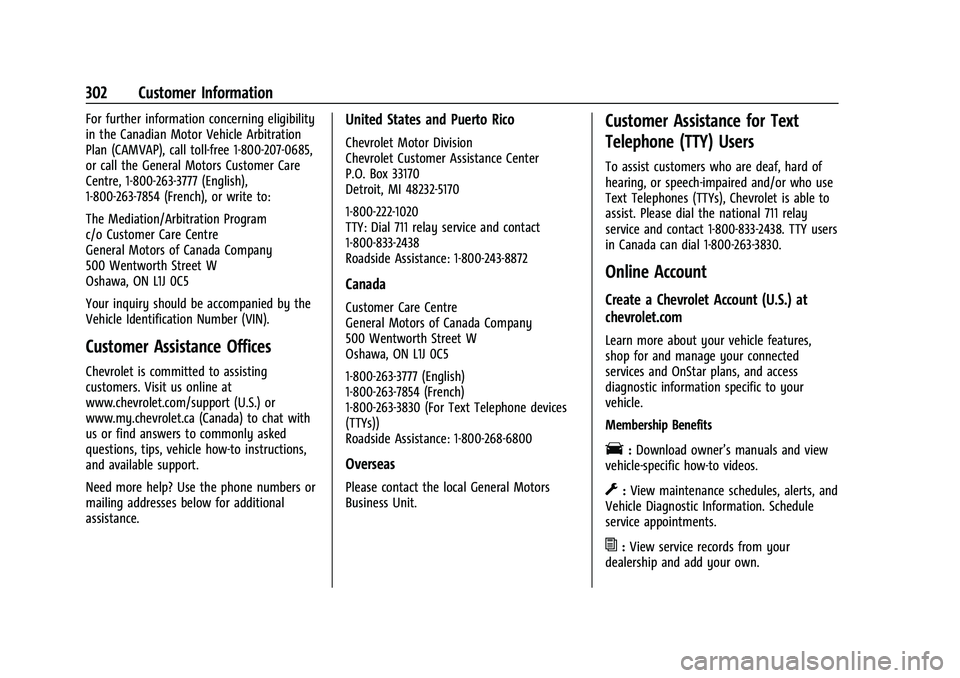 CHEVROLET MALIBU 2023 Owners Manual Chevrolet Malibu Owner Manual (GMNA-Localizing-U.S./Canada-
16273584) - 2023 - CRC - 9/28/22
302 Customer Information
For further information concerning eligibility
in the Canadian Motor Vehicle Arbit CHEVROLET MALIBU 2023 Owners Manual Chevrolet Malibu Owner Manual (GMNA-Localizing-U.S./Canada-
16273584) - 2023 - CRC - 9/28/22
302 Customer Information
For further information concerning eligibility
in the Canadian Motor Vehicle Arbit