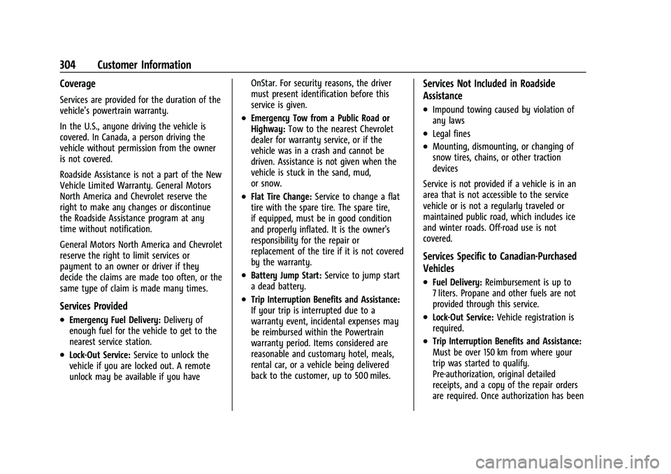 CHEVROLET MALIBU 2023 Owners Manual Chevrolet Malibu Owner Manual (GMNA-Localizing-U.S./Canada-
16273584) - 2023 - CRC - 9/28/22
304 Customer Information
Coverage
Services are provided for the duration of the
vehicle’s powertrain warr CHEVROLET MALIBU 2023 Owners Manual Chevrolet Malibu Owner Manual (GMNA-Localizing-U.S./Canada-
16273584) - 2023 - CRC - 9/28/22
304 Customer Information
Coverage
Services are provided for the duration of the
vehicle’s powertrain warr