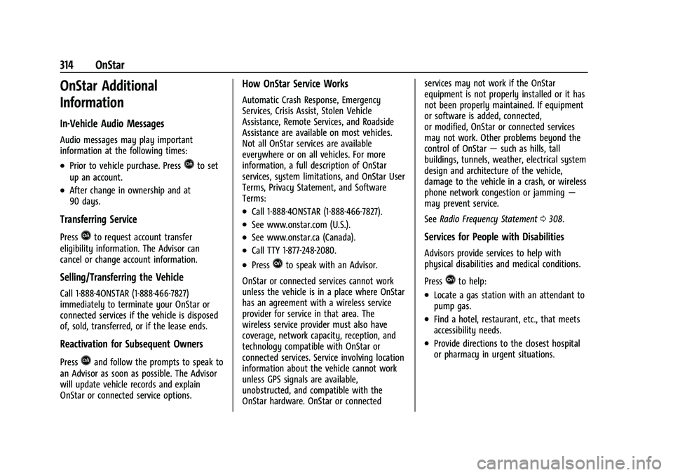 CHEVROLET MALIBU 2023 Owners Manual Chevrolet Malibu Owner Manual (GMNA-Localizing-U.S./Canada-
16273584) - 2023 - CRC - 9/28/22
314 OnStar
OnStar Additional
Information
In-Vehicle Audio Messages
Audio messages may play important
inform CHEVROLET MALIBU 2023 Owners Manual Chevrolet Malibu Owner Manual (GMNA-Localizing-U.S./Canada-
16273584) - 2023 - CRC - 9/28/22
314 OnStar
OnStar Additional
Information
In-Vehicle Audio Messages
Audio messages may play important
inform