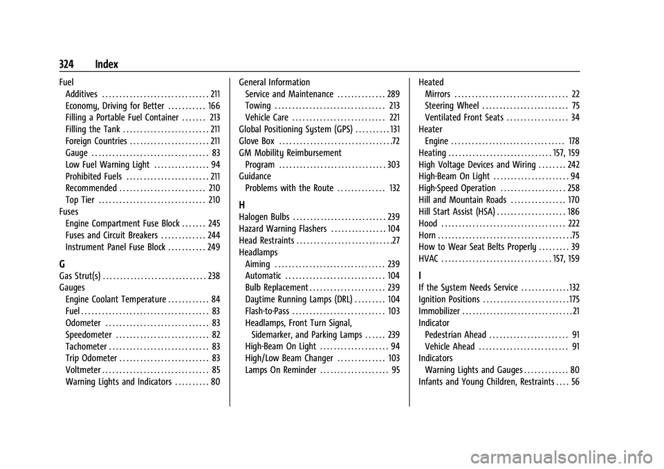 CHEVROLET MALIBU 2023  Owners Manual Chevrolet Malibu Owner Manual (GMNA-Localizing-U.S./Canada-
16273584) - 2023 - CRC - 9/28/22
324 Index
FuelAdditives . . . . . . . . . . . . . . . . . . . . . . . . . . . . . . . 211
Economy, Driving 