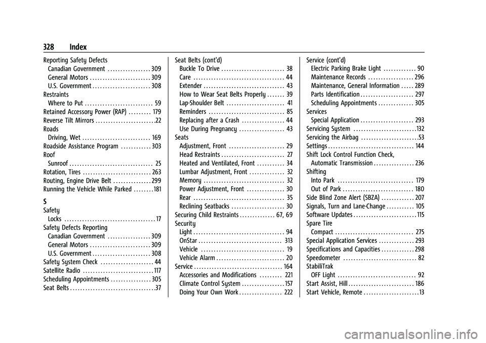 CHEVROLET MALIBU 2023  Owners Manual Chevrolet Malibu Owner Manual (GMNA-Localizing-U.S./Canada-
16273584) - 2023 - CRC - 9/28/22
328 Index
Reporting Safety DefectsCanadian Government . . . . . . . . . . . . . . . . . 309
General Motors 