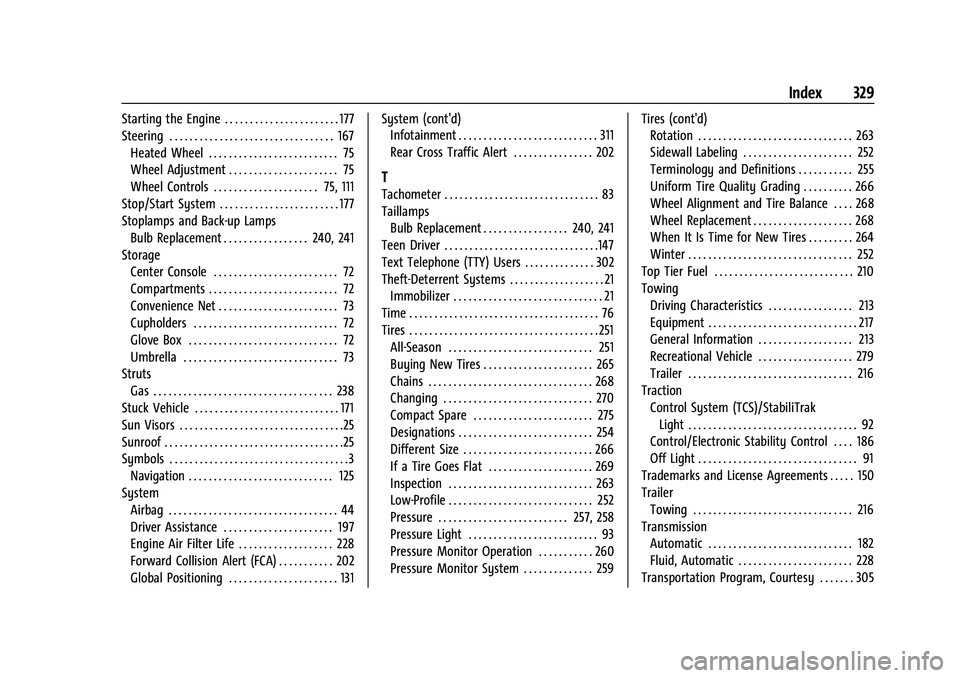 CHEVROLET MALIBU 2023  Owners Manual Chevrolet Malibu Owner Manual (GMNA-Localizing-U.S./Canada-
16273584) - 2023 - CRC - 9/28/22
Index 329
Starting the Engine . . . . . . . . . . . . . . . . . . . . . . . 177
Steering . . . . . . . . . 