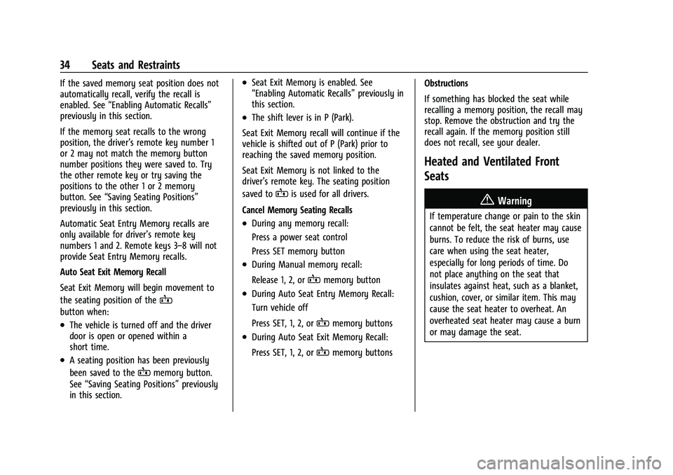 CHEVROLET MALIBU 2023  Owners Manual Chevrolet Malibu Owner Manual (GMNA-Localizing-U.S./Canada-
16273584) - 2023 - CRC - 9/28/22
34 Seats and Restraints
If the saved memory seat position does not
automatically recall, verify the recall 