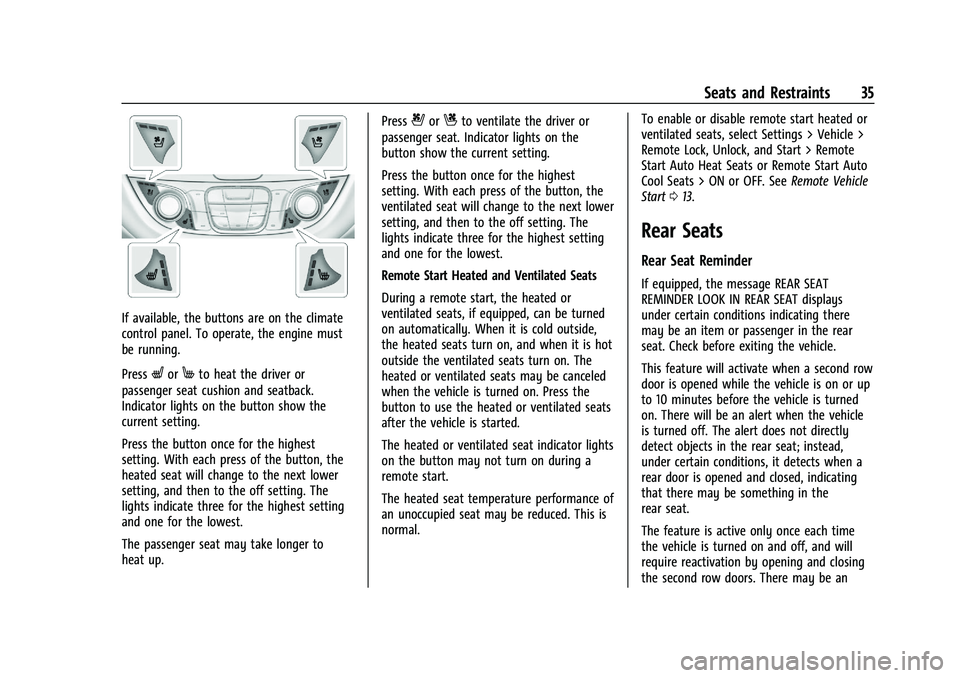 CHEVROLET MALIBU 2023  Owners Manual Chevrolet Malibu Owner Manual (GMNA-Localizing-U.S./Canada-
16273584) - 2023 - CRC - 9/28/22
Seats and Restraints 35
If available, the buttons are on the climate
control panel. To operate, the engine 