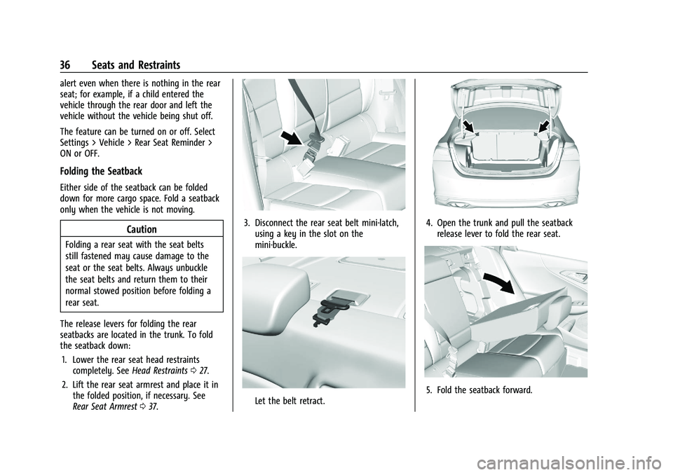 CHEVROLET MALIBU 2023  Owners Manual Chevrolet Malibu Owner Manual (GMNA-Localizing-U.S./Canada-
16273584) - 2023 - CRC - 9/28/22
36 Seats and Restraints
alert even when there is nothing in the rear
seat; for example, if a child entered 