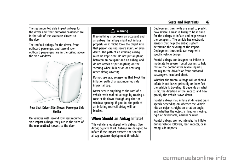 CHEVROLET MALIBU 2023 Service Manual Chevrolet Malibu Owner Manual (GMNA-Localizing-U.S./Canada-
16273584) - 2023 - CRC - 9/28/22
Seats and Restraints 47
The seat-mounted side impact airbags for
the driver and front outboard passenger ar