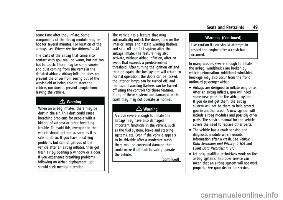 CHEVROLET MALIBU 2023 Service Manual Chevrolet Malibu Owner Manual (GMNA-Localizing-U.S./Canada-
16273584) - 2023 - CRC - 9/28/22
Seats and Restraints 49
some time after they inflate. Some
components of the airbag module may be
hot for s CHEVROLET MALIBU 2023 Service Manual Chevrolet Malibu Owner Manual (GMNA-Localizing-U.S./Canada-
16273584) - 2023 - CRC - 9/28/22
Seats and Restraints 49
some time after they inflate. Some
components of the airbag module may be
hot for s