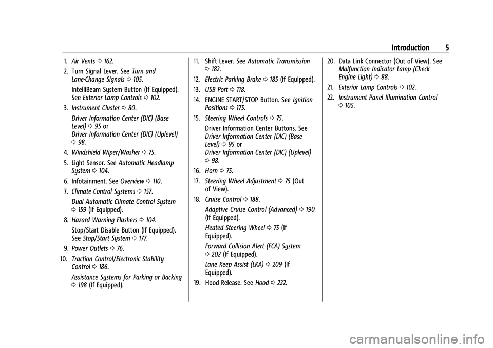 CHEVROLET MALIBU 2023  Owners Manual Chevrolet Malibu Owner Manual (GMNA-Localizing-U.S./Canada-
16273584) - 2023 - CRC - 9/28/22
Introduction 5
1.Air Vents 0162.
2. Turn Signal Lever. See Turn and
Lane-Change Signals 0105.
IntelliBeam S