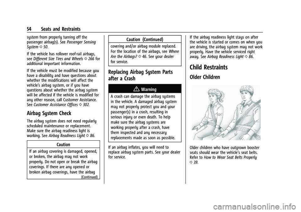 CHEVROLET MALIBU 2023  Owners Manual Chevrolet Malibu Owner Manual (GMNA-Localizing-U.S./Canada-
16273584) - 2023 - CRC - 9/28/22
54 Seats and Restraints
system from properly turning off the
passenger airbag(s). SeePassenger Sensing
Syst