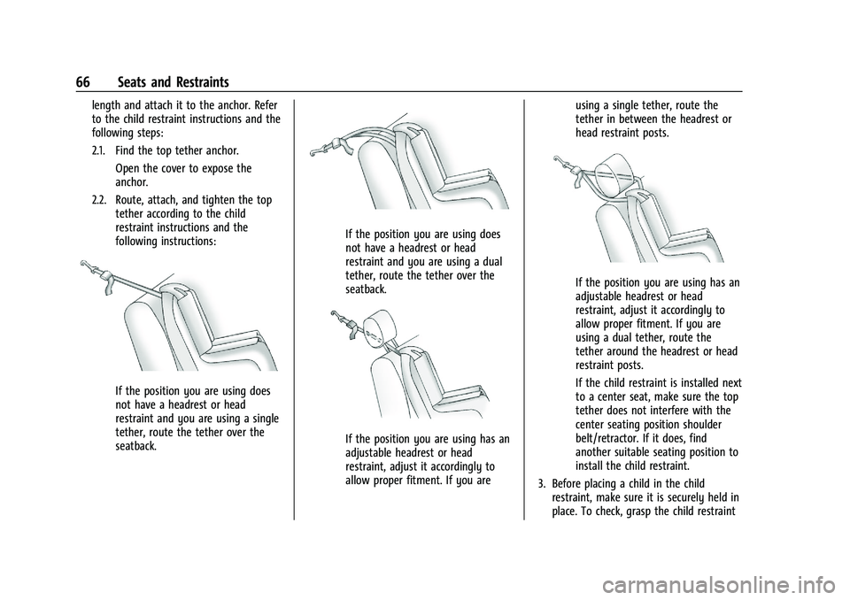 CHEVROLET MALIBU 2023  Owners Manual Chevrolet Malibu Owner Manual (GMNA-Localizing-U.S./Canada-
16273584) - 2023 - CRC - 9/28/22
66 Seats and Restraints
length and attach it to the anchor. Refer
to the child restraint instructions and t