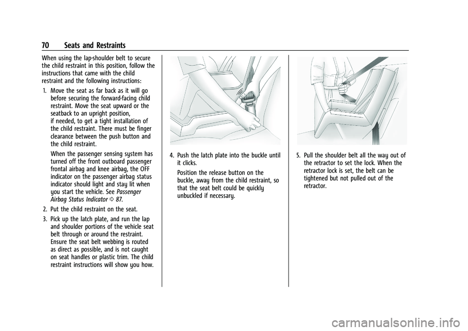 CHEVROLET MALIBU 2023 Manual PDF Chevrolet Malibu Owner Manual (GMNA-Localizing-U.S./Canada-
16273584) - 2023 - CRC - 9/28/22
70 Seats and Restraints
When using the lap-shoulder belt to secure
the child restraint in this position, fo CHEVROLET MALIBU 2023 Manual PDF Chevrolet Malibu Owner Manual (GMNA-Localizing-U.S./Canada-
16273584) - 2023 - CRC - 9/28/22
70 Seats and Restraints
When using the lap-shoulder belt to secure
the child restraint in this position, fo